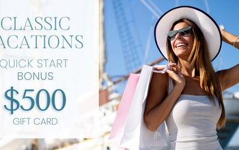 Classic Vacations® Quick Start Bonus — Earn a $500 Gift Card